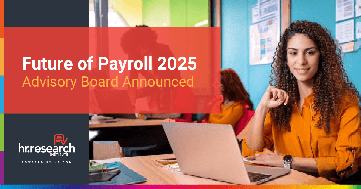 HR.com Assembles Expert Advisory Board for Future of Payroll 2025 Research Study
