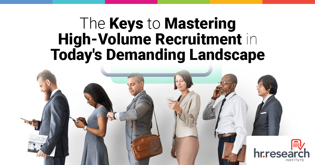 Strategic Approach Crucial for Effective High-Volume Recruitment, HR Research Institute Finds