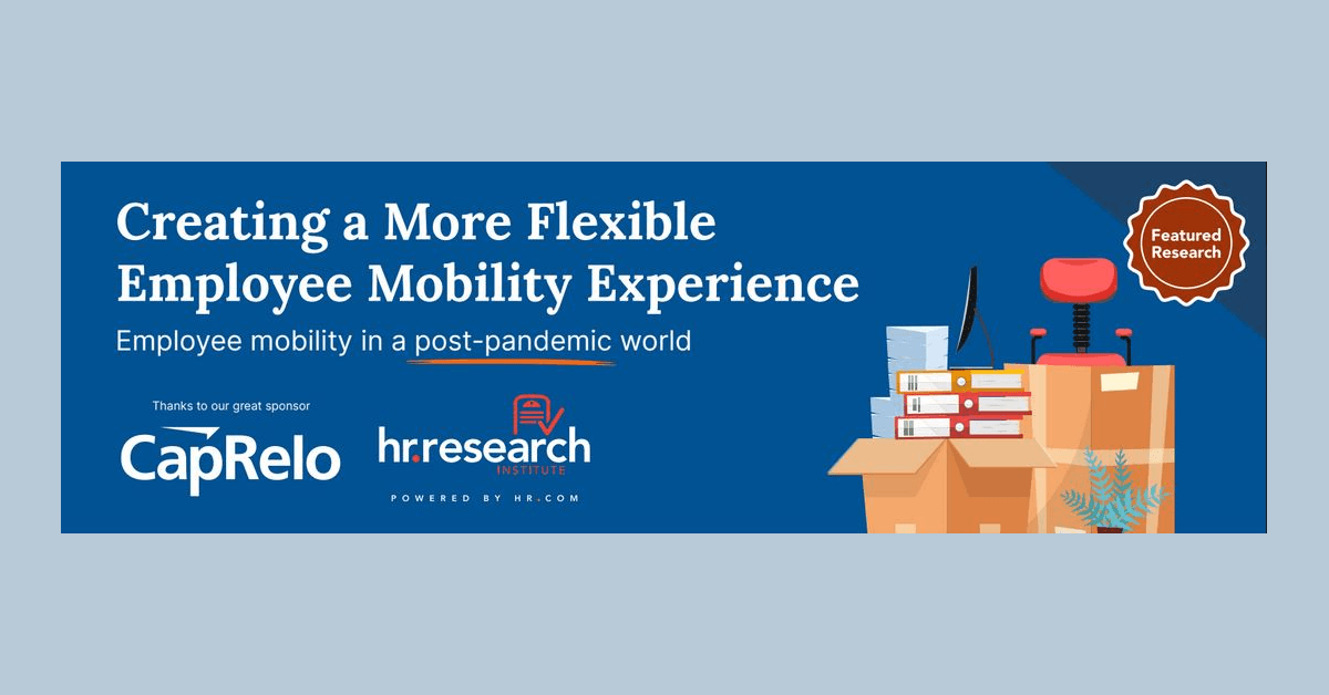banner image for: Employee Relocation and Mobility Policies Need Greater Flexibility - New Study by CapRelo and the HR Research Institute