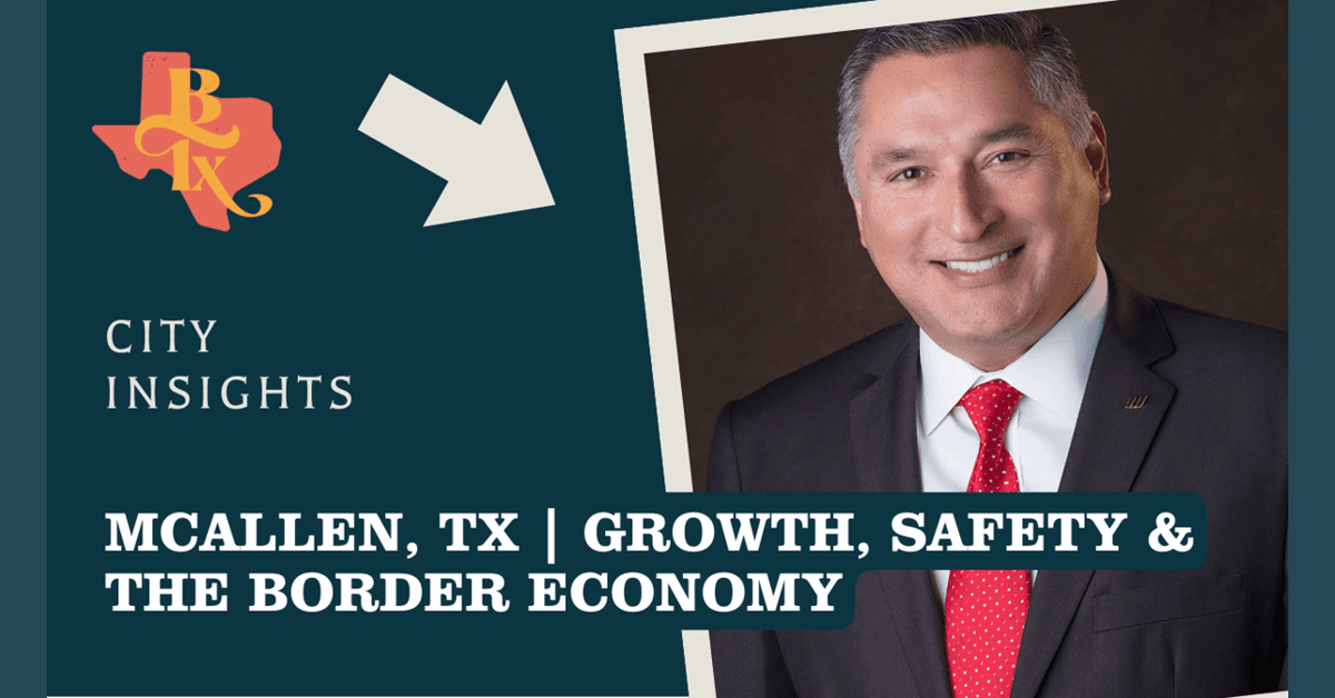 banner image for: Mayor Javier Villalobos Highlights McAllen’s Economic Strength, Regional Collaboration, and Border Advantage on The Building Texas Show