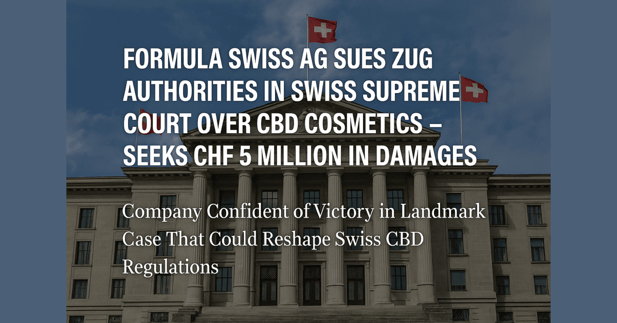 banner image for: Formula Swiss AG Sues Zug Authorities in Swiss Supreme Court Over CBD Cosmetics – Seeks CHF 5 Million in Damages