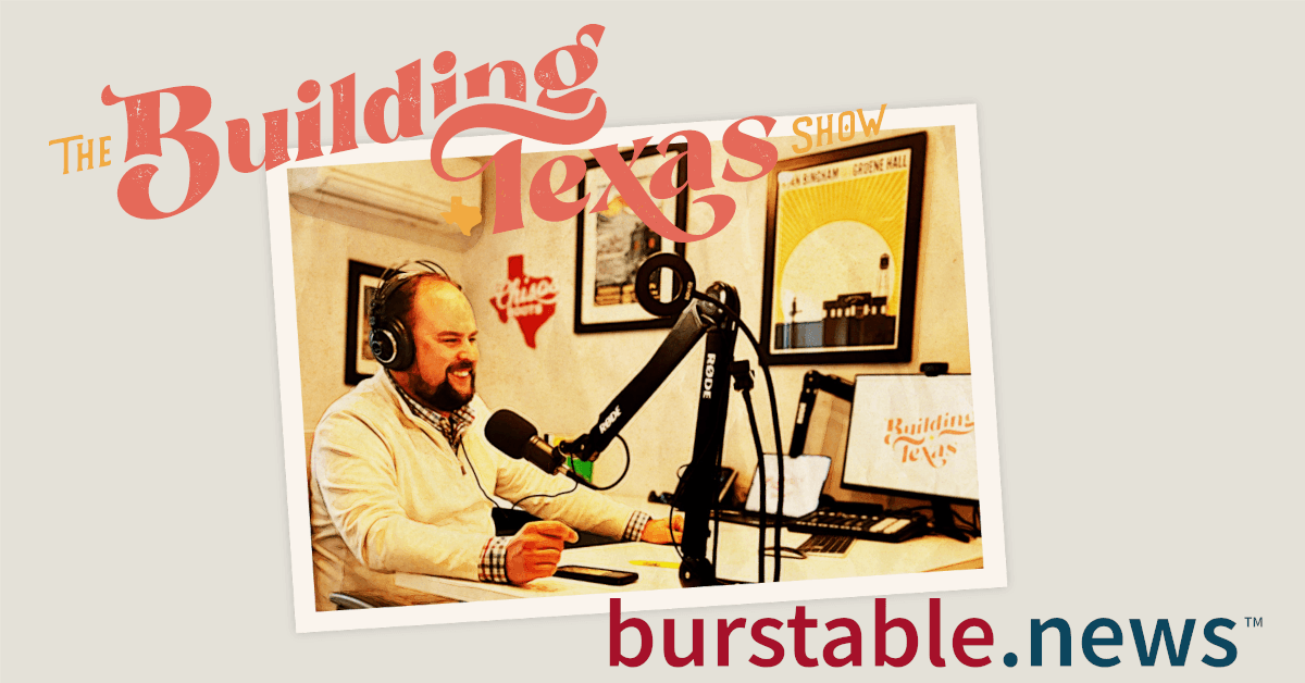 banner image for: The Building Texas Show Partners with Burstable.news™ to Deliver Curated, Trustworthy Business News to a Texas Audience