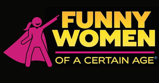 banner image for: Funny Women of a Certain Age® Brings Big Laughs to Comedy Village with New Monthly Residency