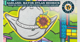 banner image for: The Building Texas Show Spotlights Mayor Dylan Hedrick and the Future of Garland, Texas — The Cowboy Hat Capital of Texas