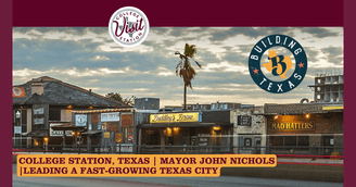banner image for: College Station at the Center of Texas Growth: Mayor John Nichols on Managing Expansion, Innovation, and Opportunity