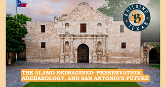 banner image for: The Alamo Rebuilt: Stewardship, Archaeology, and the Future of Downtown San Antonio
