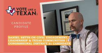 banner image for: Vote Like a Texan Releases New Episode Featuring Daniel Betts on Strengthening Civic Engagement Across Texas