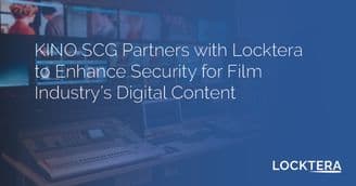 KINO SCG Partners with Locktera to Enhance Security for Film Industry’s Digital Content