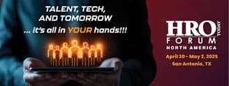 2025 HRO Today Forum North America Begins Wednesday, April 30 in San Antonio