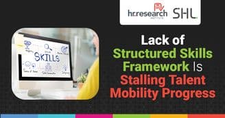 banner image for: Skills Frameworks Are Key to Unlocking Talent Mobility Success - Study by HR Research Institute in Partnership with SHL
