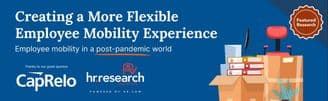 banner image for: Employee Relocation and Mobility Policies Need Greater Flexibility - New Study by CapRelo and the HR Research Institute