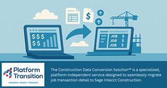 banner image for: Platform Transition Launches the Construction Data Conversion Solution™ — Your Fast-Track to Seamless Sage Intacct® Construction Migration