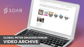 Full Global Peter Drucker Forum video archive available for first time using Soar.com deep search technology.