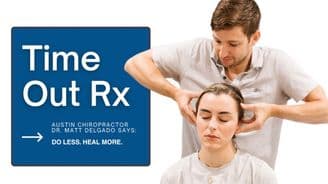 banner image for: Is Doing Less the New Health Hack? Austin Chiropractor Dr. Matt Delgado Thinks So, and He’s Got a Prescription for It