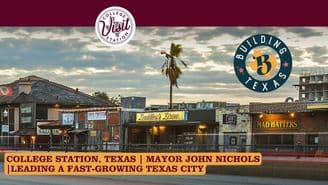 banner image for: College Station at the Center of Texas Growth: Mayor John Nichols on Managing Expansion, Innovation, and Opportunity