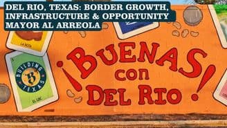 banner image for: Building Del Rio, Texas: Mayor Al Arreola on Infrastructure, Border Growth, and a City Poised for Its Next Chapter