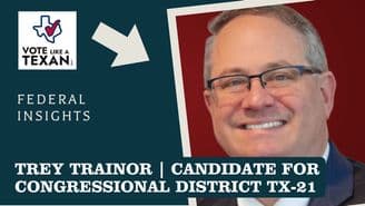 banner image for: Former FEC Chairman Trey Trainor Lays Out Vision for Texas Leadership in New “Vote Like a Texan” Episode