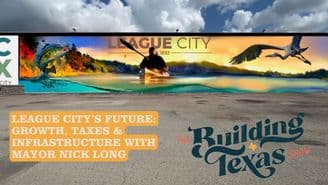 banner image for: The Building Texas Show Explores the Future of League City with Mayor Nick Long