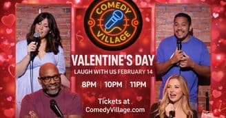 Valentine's at Comedy Village 3 Great Shows 8pm 10 & 11pm
