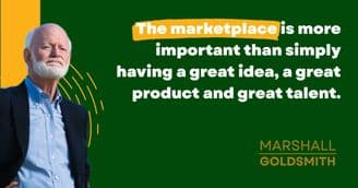 Marshall Goldsmith Shows How Your Ideas Thrive in a Marketplace