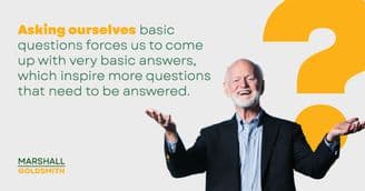 Marshall Goldsmith Shows Why Asking About Next Steps Can Improve Your Life