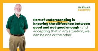 Marshall Goldsmith Shows How Understanding Is a Tool for Earning a Life 