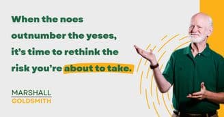 Marshall Goldsmith On Weighing Opportunity and Risk