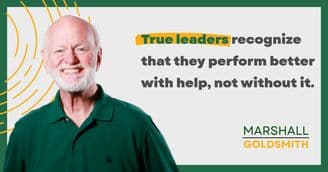 Marshall Goldsmith Explains Why Even Top Leaders Ask for Help 