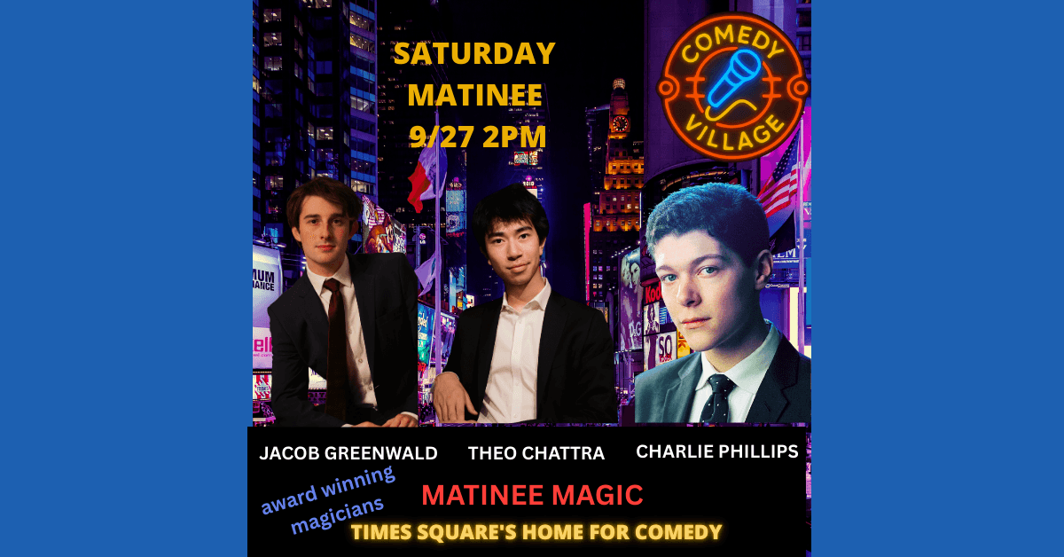 Comedy Village Introduces Matinee Magic Show Featuring Award-Winning NYC Magicians