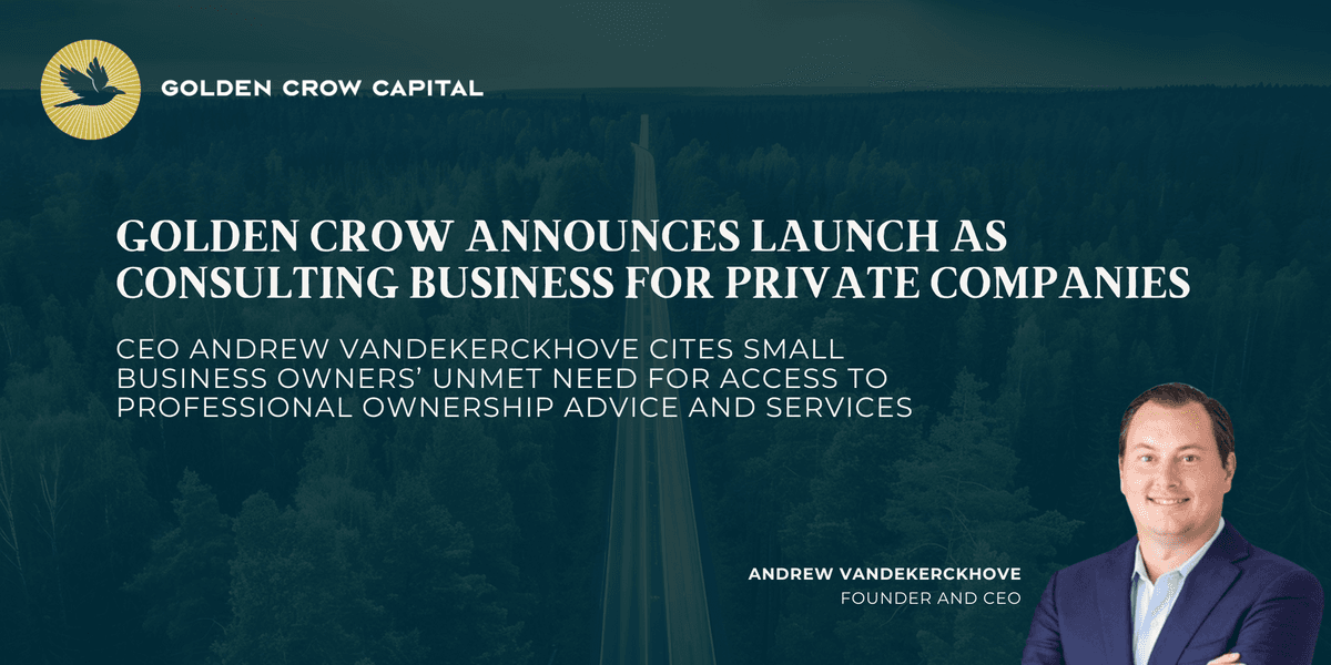 Golden Crow Launches Consulting Firm to Maximize Private Business Value