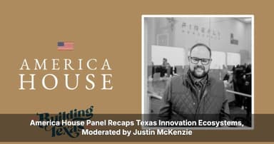 Texas Innovation Ecosystems Explored at America House Panel