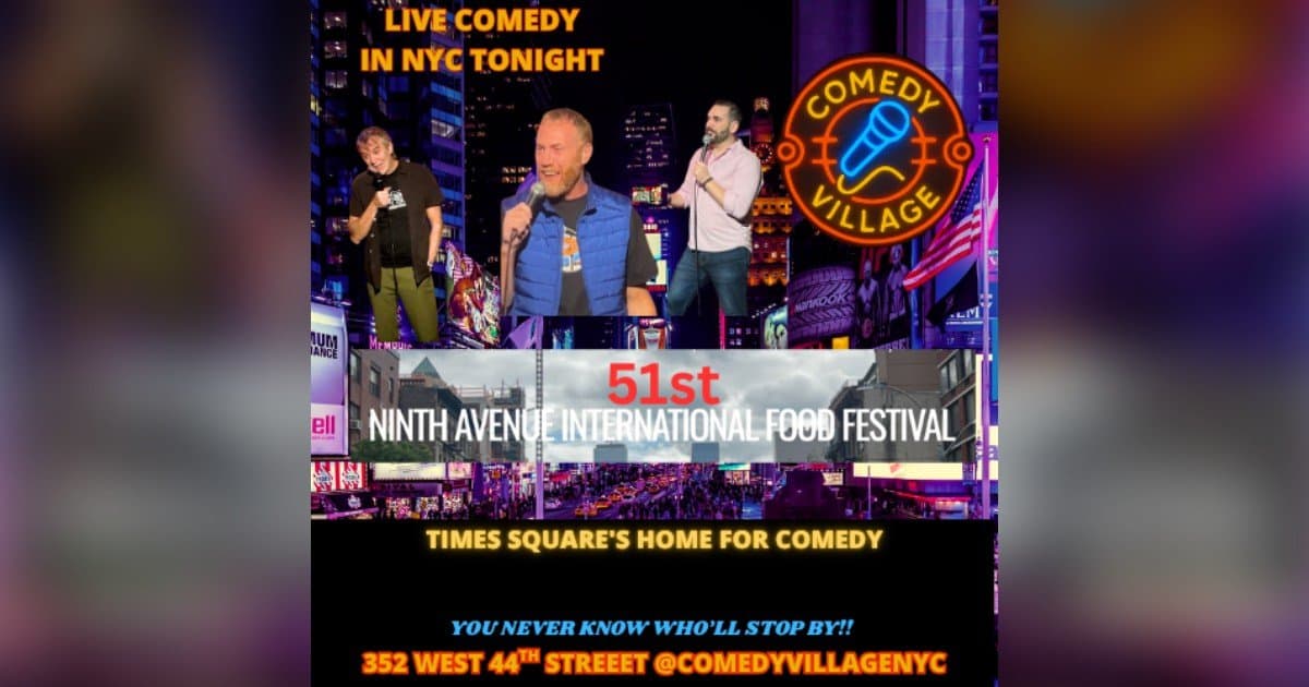 Comedy Village Brings Live Stand-Up Comedy in NYC to the 51st Annual Ninth Avenue International Food Festival in Times Square and Hell’s Kitchen