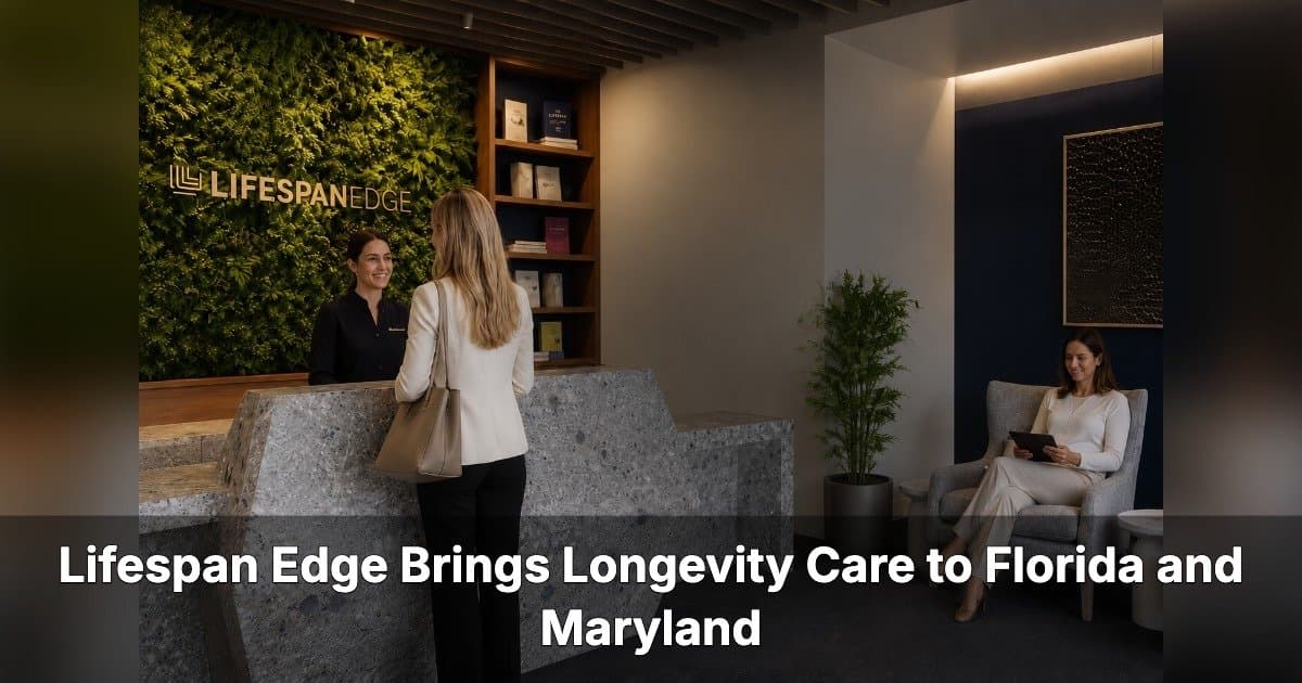 Lifespan Edge Expands Longevity Clinics to Florida and Maryland, Plans Arizona Location