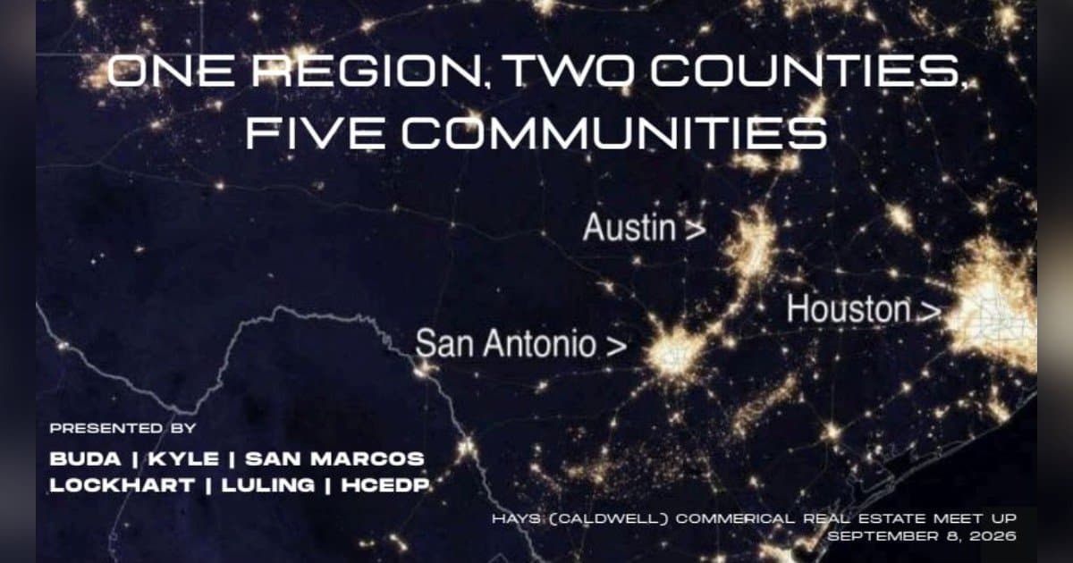 Six Economic Development Leaders Unite to Position Hays-Caldwell Corridor as Central Texas Growth Engine
