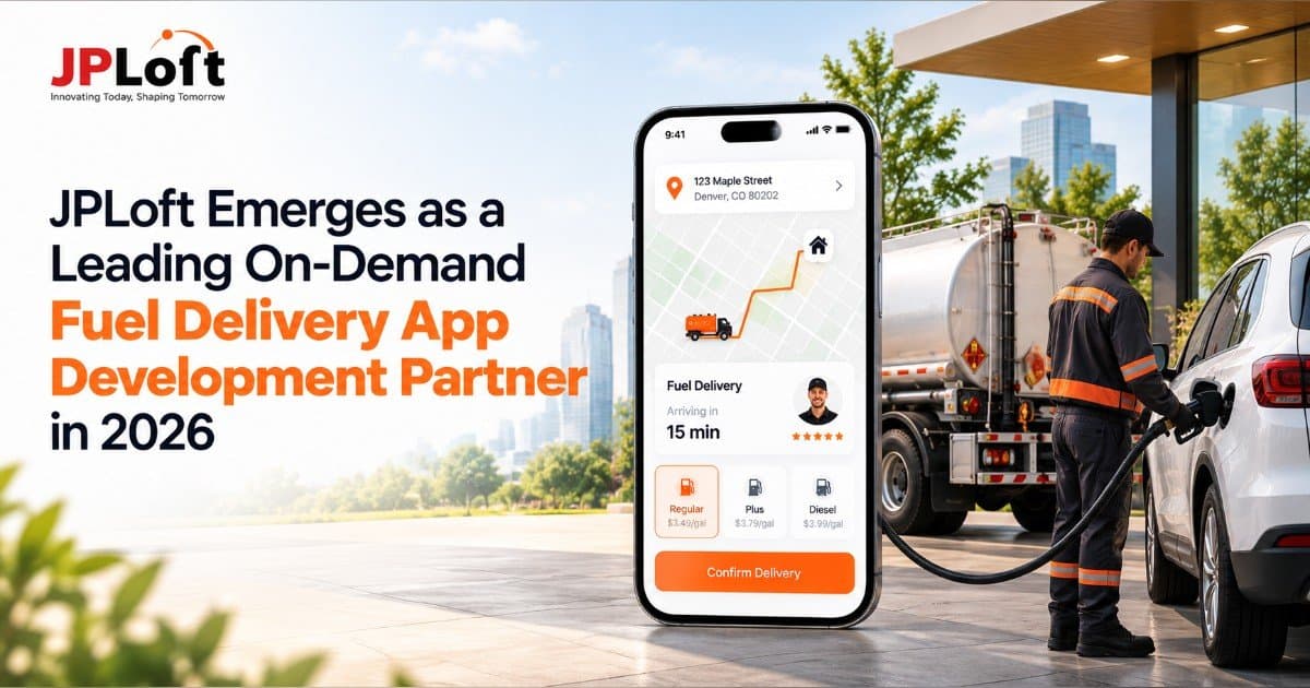 JPLoft Emerges as a Leading On-Demand Fuel Delivery App Development Partner in 2026