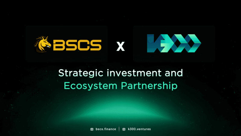 BSCS Receives Strategic Investment from K300 Ventures, Aims to Become Leading Launchpad in Asia