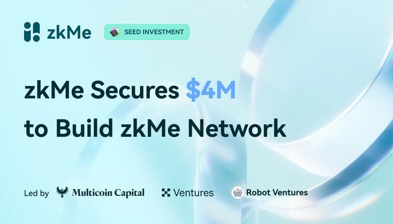 zkMe Raises $4M to Develop Regulatory-Compliant Identity Solution for Web3