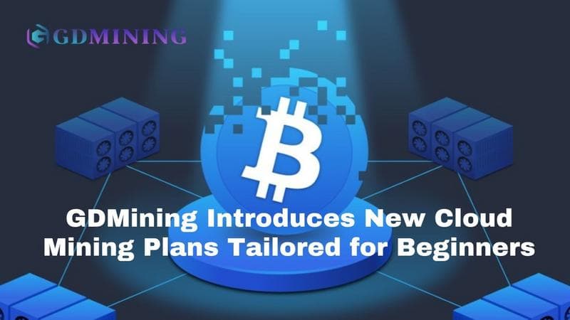 GDMining Launches Affordable Cloud Mining Plans for Cryptocurrency Newcomers