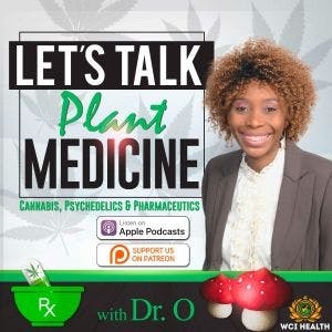 banner image for: WCI Health’s Let’s Talk Plant Medicine with Dr. O Finds New Podcast Home with Cannabis Radio
