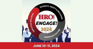 banner image for: HRO Today ENGAGE 2024 Conference Combines Inclusion, Wellness, and Culture Events into Single Event in Chicago June 10-11