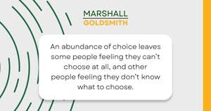 banner image for: Marshall Goldsmith Shows How to Deal with Too Much Choice 