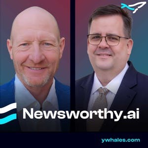 banner image for: Newsworthy.ai Founders David McInnis and Mark Willaman Discuss the Future of News Marketing on yWhales Podcast