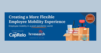 banner image for: Employee Relocation and Mobility Policies Need Greater Flexibility - New Study by CapRelo and the HR Research Institute
