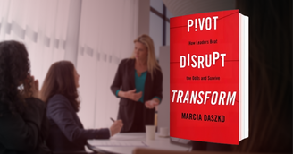 banner image for: Pivot, Disrupt, Transform: How Leaders Let Go of Management Fads and Embrace Future Innovation