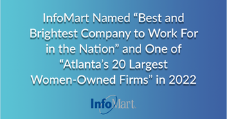 banner image for: InfoMart Named "Best and Brightest Company to Work For in the Nation" & One of "Atlanta’s 20 Largest Women-Owned Firms"