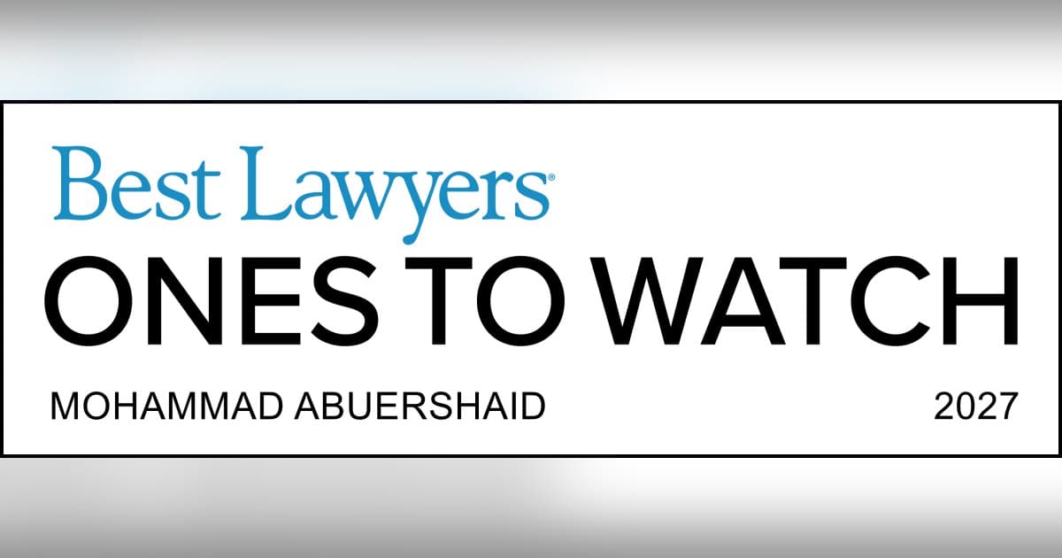 Mohammad Abuershaid Earns Best Lawyers: Ones to Watch Recognition, Signaling Peer-Validated Excellence in California Legal Community