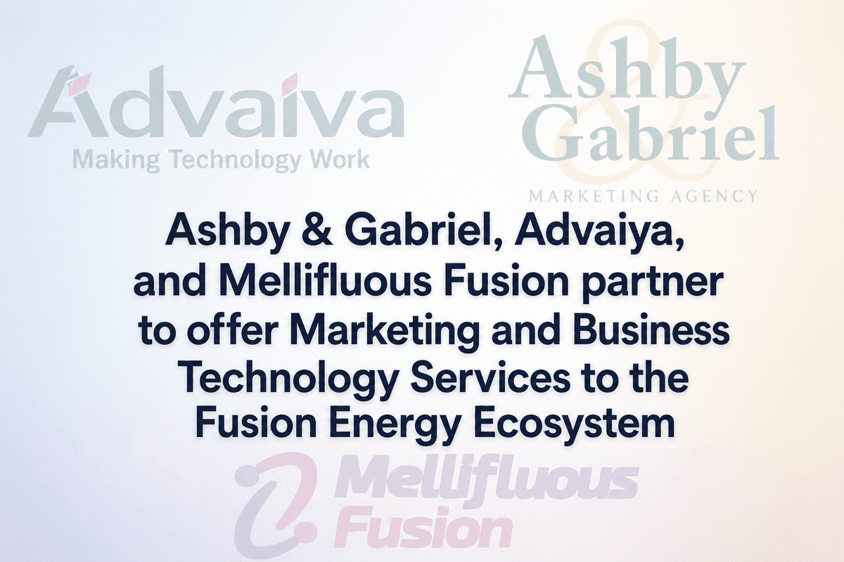 Ashby & Gabriel, Advaiya, and Mellifluous Fusion Partner to Provide Marketing and Business Technology Services to the Fusion Energy Ecosystem