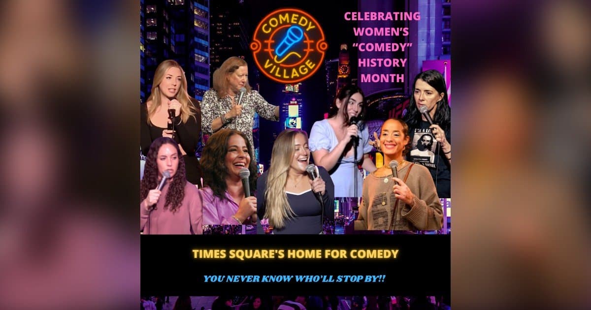 Comedy Village Celebrates Women's Comedy History Month with Times Square Performances