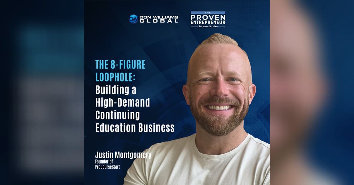 The 8-Figure Loophole: Justin Allan Montgomery Reveals How to Build a High-Demand Continuing Education Business