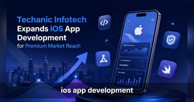 Techanic Infotech Expands iOS App Development for Premium Market Reach